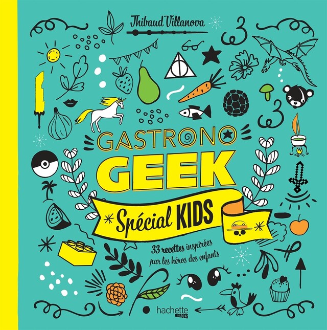 Gastronogeek spécial kids - Thibaud Villanova - Hachette Heroes