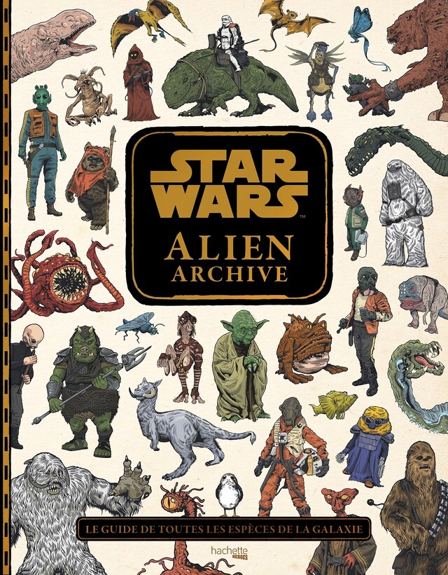 Star Wars : Alien Archive -  - Hachette Heroes