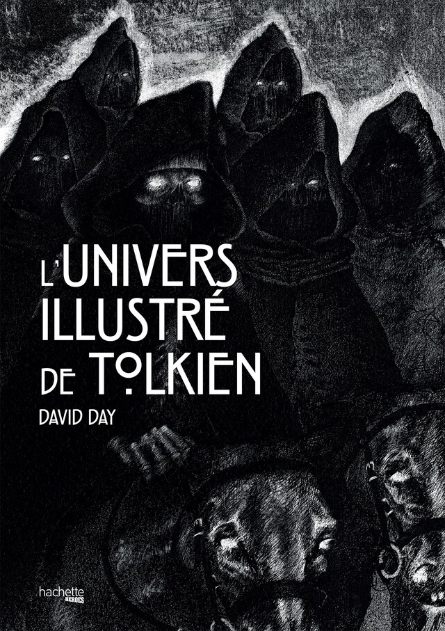 L'univers illustré de Tolkien - David Day - Hachette Heroes