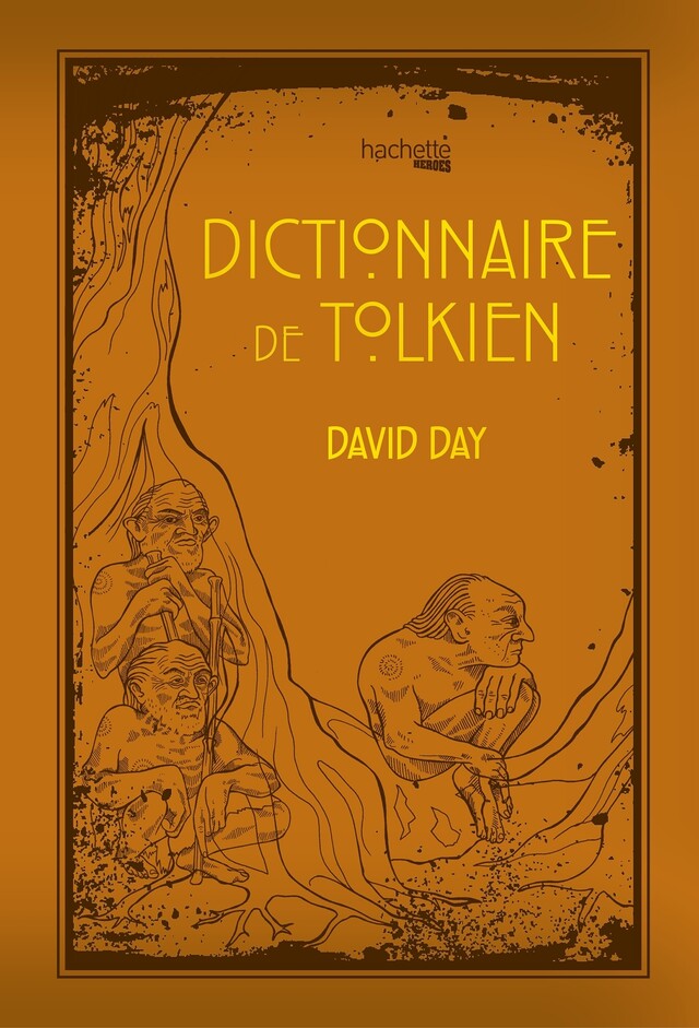 Dictionnaire de Tolkien - David Day - Hachette Heroes
