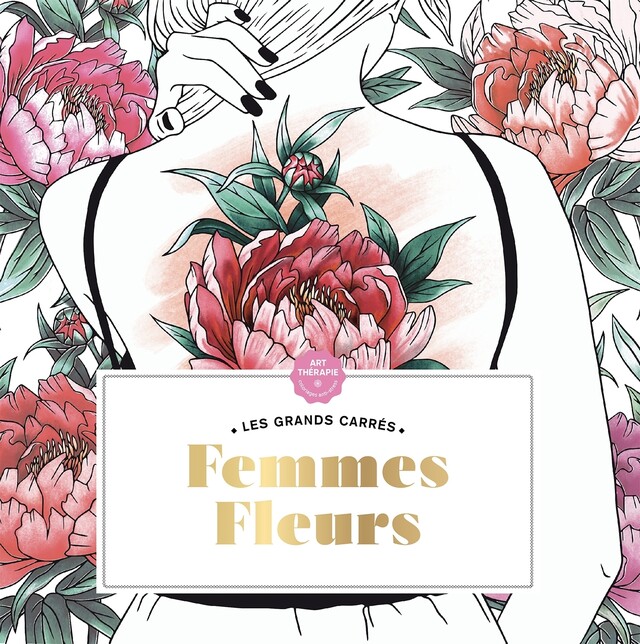 Les Grands carrés d'Art-thérapie Femmes fleurs -  - Hachette Heroes