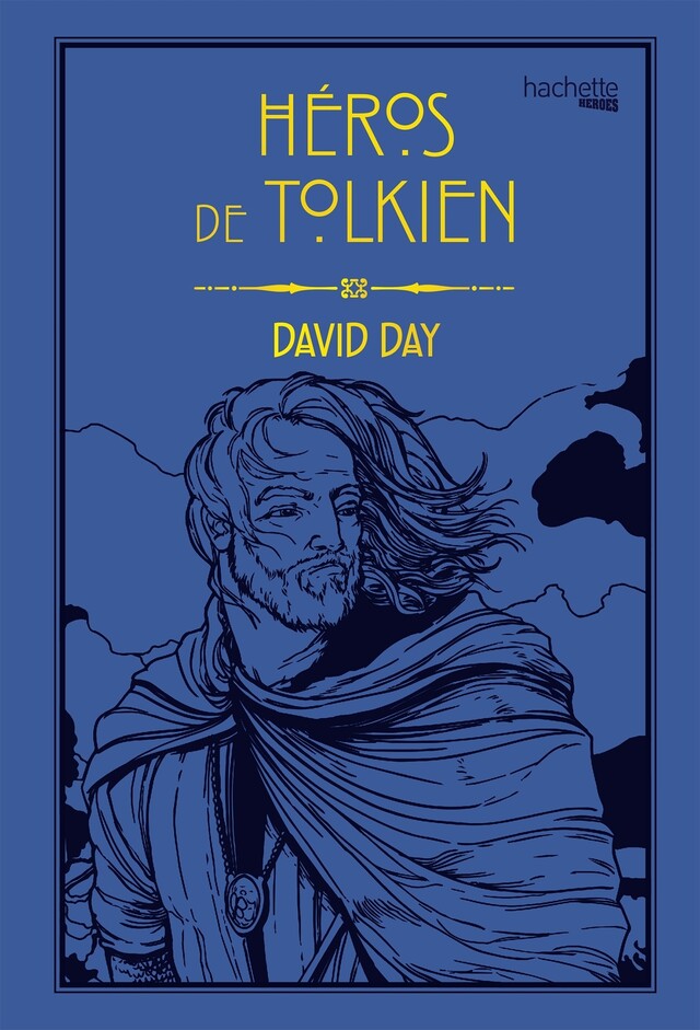 Héros de Tolkien - David Day - Hachette Heroes