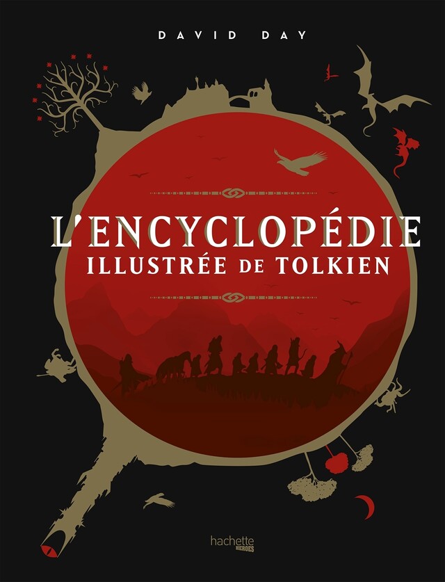 L'encyclopédie illustrée de Tolkien - David Day - Hachette Heroes