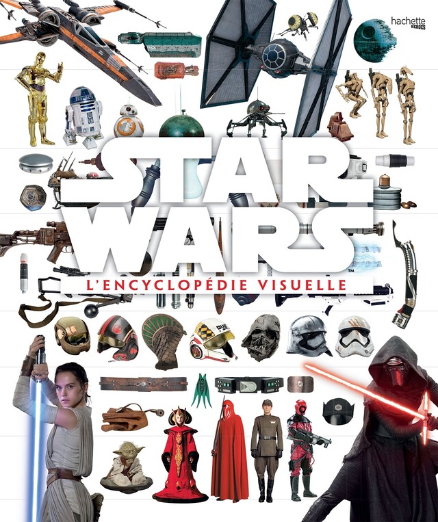 Encyclopédie visuelle Star Wars - Adam Bray, Cole Horton, Tricia Barr - Hachette Heroes