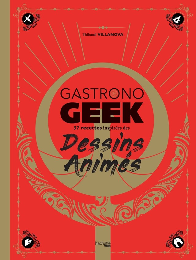 Gastronogeek - Dessins animés - Thibaud Villanova - Hachette Heroes