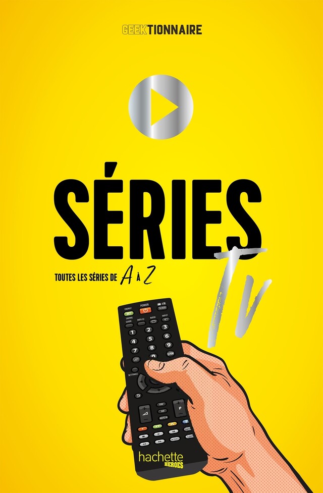 Geektionnaire des séries télé - Carole CIAN, Fabien BULETE - Hachette Heroes