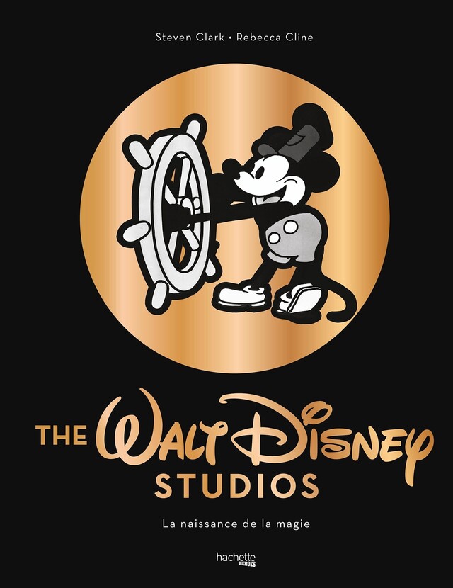 The Walt Disney studio - La naissance de la magie -  Rebecca Cline - Hachette Heroes