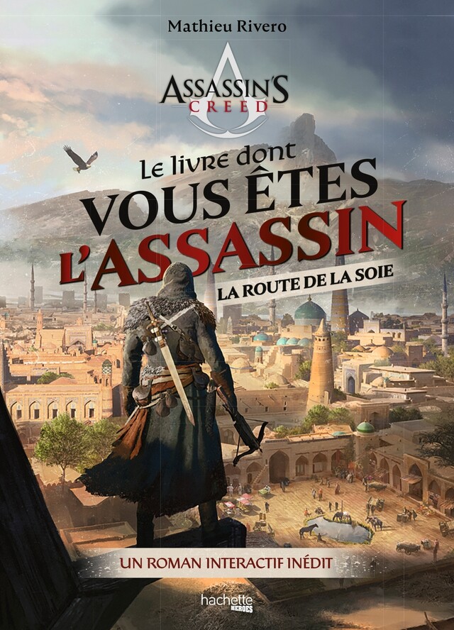 Le livre dont vous êtes l'Assassin - La route de la soie - Mathieu Rivero - Hachette Heroes