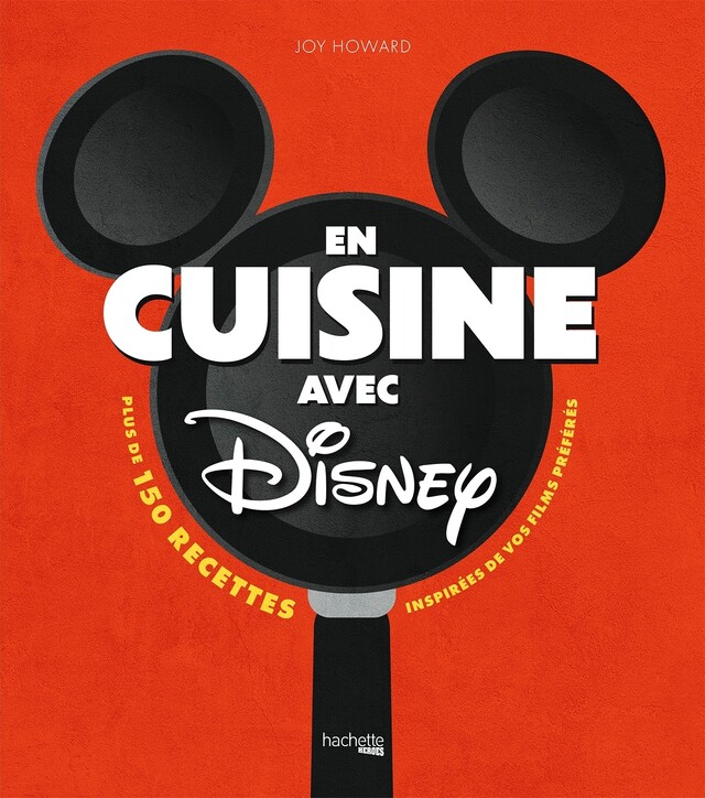 En cuisine avec Disney -  Joy Howard - Hachette Heroes