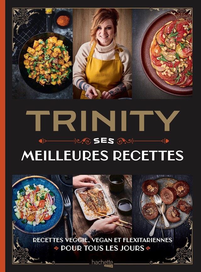 Trinity - Ses Meilleures Recettes -  Trinity - Hachette Heroes