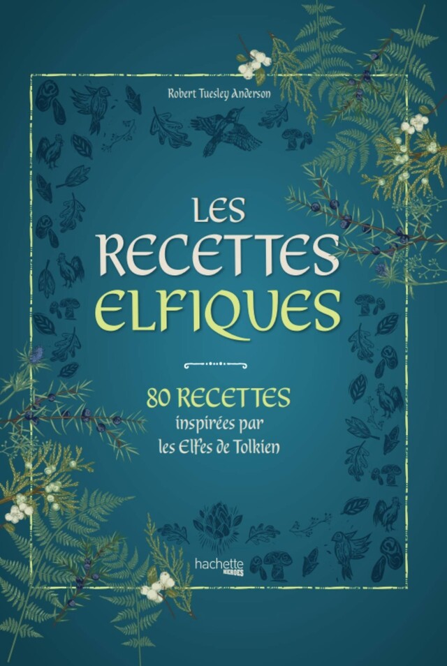 Les recettes elfiques - Robert Tuesley Anderson - Hachette Heroes