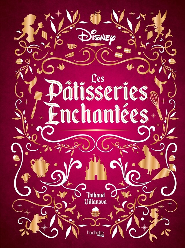 Les pâtisseries enchantées - Thibaud Villanova - Hachette Heroes
