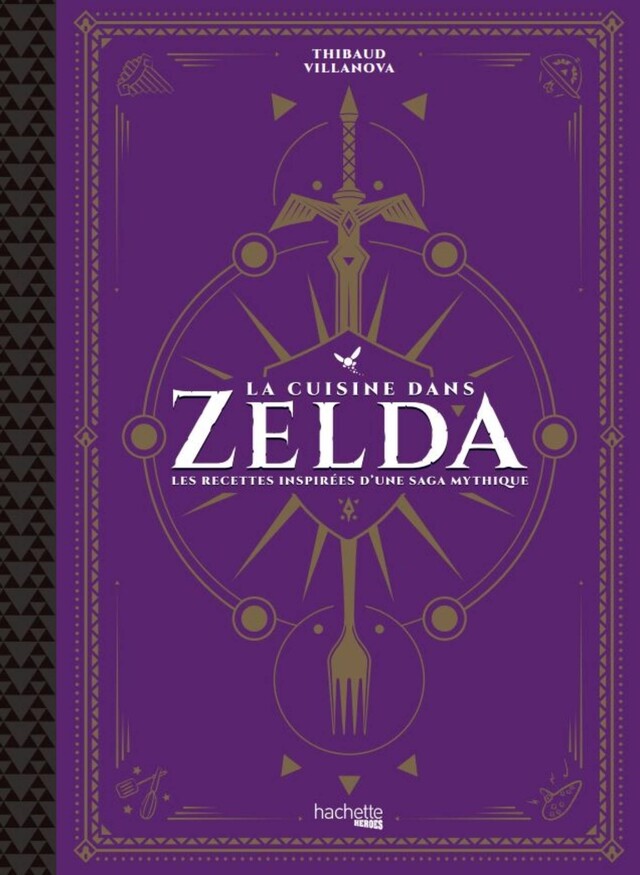 La cuisine dans Zelda - Thibaud Villanova - Hachette Heroes