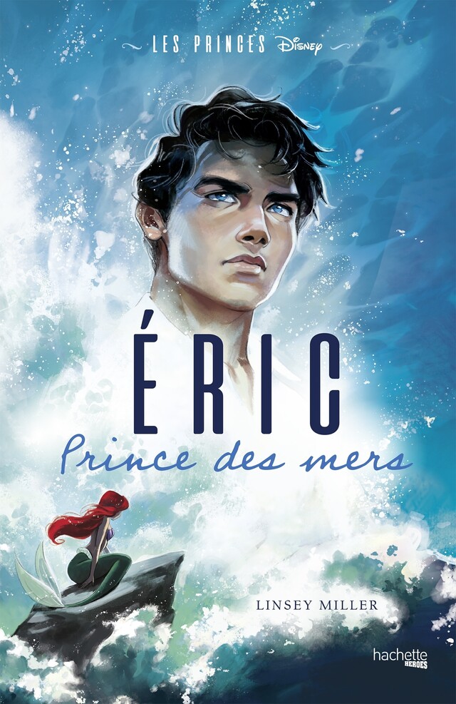 Les Princes Disney - Eric - Linsey Miller - Hachette Heroes