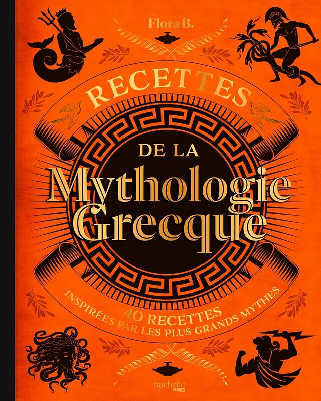 Recettes de la mythologie grecque - Flora B - Hachette Heroes