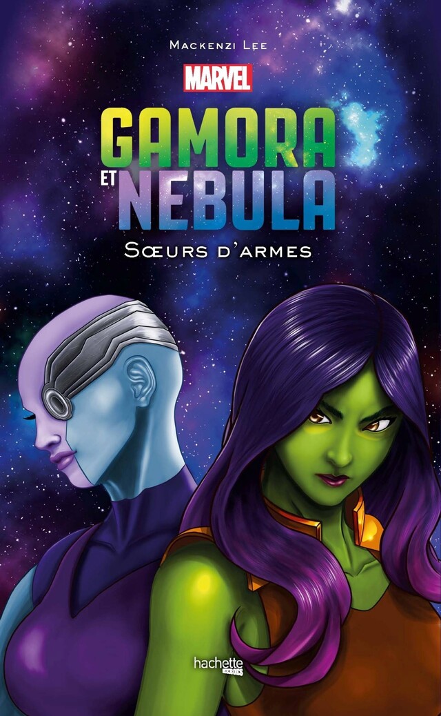 Gamora et Nebula - Mackenzi Lee - Hachette Heroes