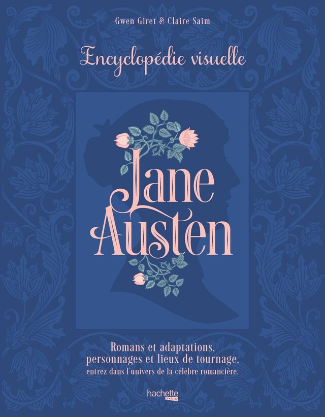 Jane Austen - L'encyclopédie visuelle - Claire Saim, Gwen Giret - Hachette Heroes