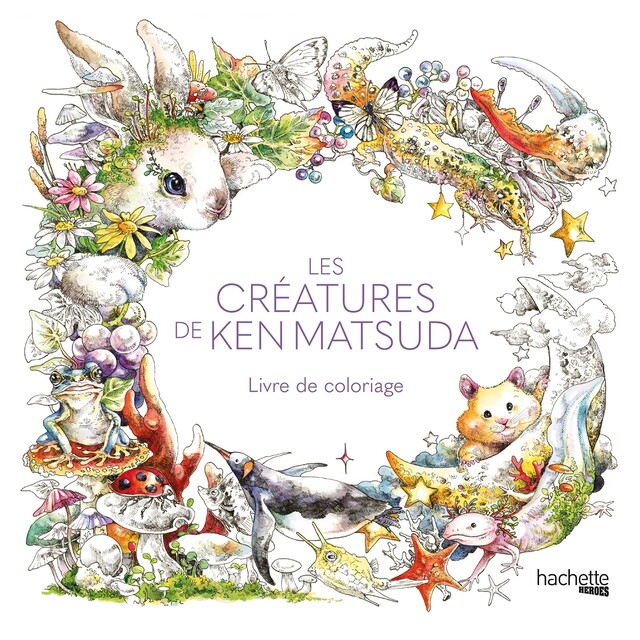 Les créatures de Ken Matsuda - Livre de coloriage -  - Hachette Heroes