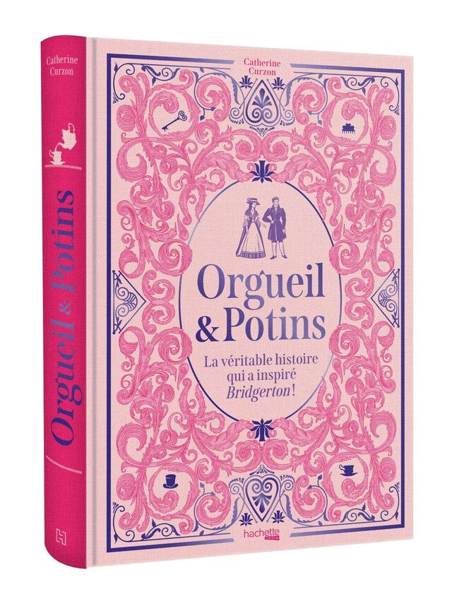Orgueil & Potins - La véritable histoire qui a inspiré Bridgerton ! -  - Hachette Heroes